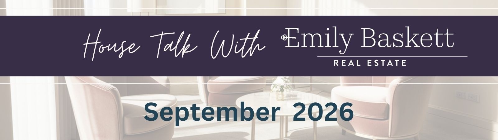House Talk with Emily Baskett Real Estate, September 2026